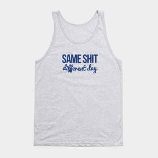 Same shit different day Tank Top